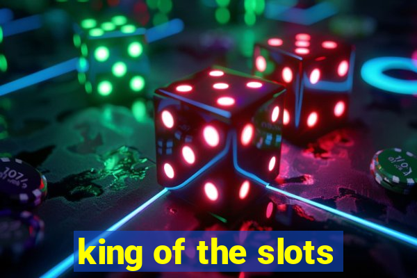 king of the slots